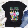 Will Trade Students For Easter Eggs 1st Grade Teacher Cute T-Shirt, Best Gift Shirt For 1st Grade Teachers In Easter