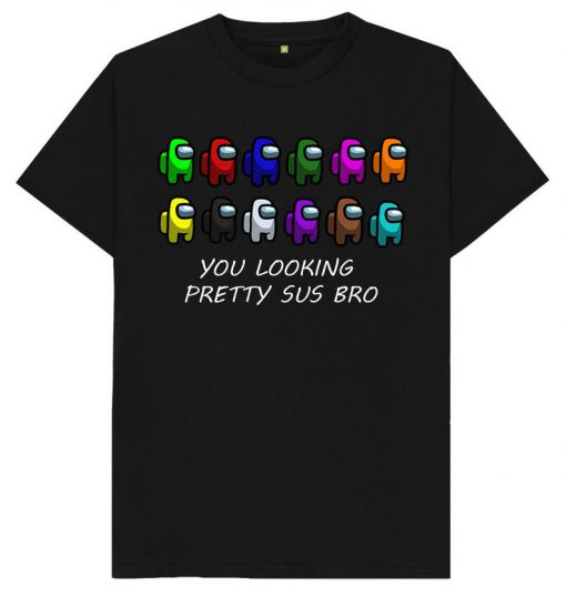 You Looking Pretty Sus Bro - Among Us Gaming Gamer Funny Imposter PC X Box Playstation Tee Black White - T-Shirt