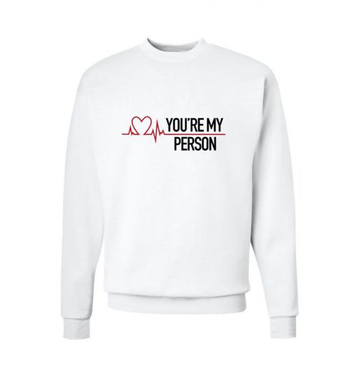 You're My Person Sweatshirt