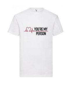 You're My Person T-Shirt