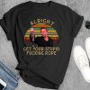 Alright Get Your Stupid Fucking Rope Boondock Saints Movies T-Shirt