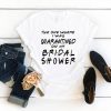 Bridal Shower Quarantine TShirt