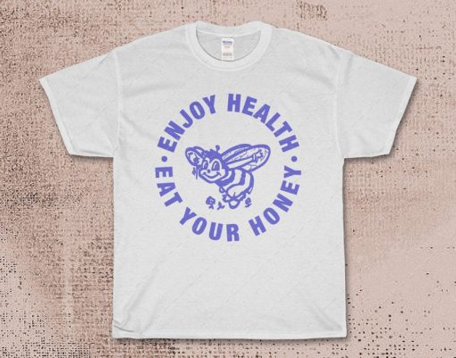 Enjoy Health Eat Your Honey t shirt