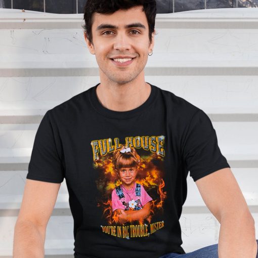 Full House You’re In Big Trouble Mister T-Shirt