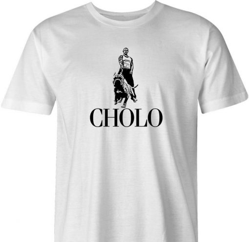 Funny Cholo T-Shirt