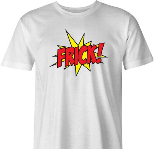 Funny What The Frick T-Shirt