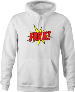 Funny What The Frick hoodie