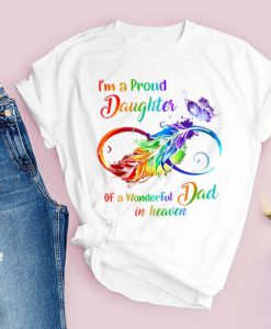 I'm A Proud Daughter Of A Wonderful Dad In Heaven T shirt