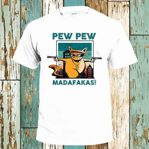 Pew Pew Madafakas T-Shirt Funny Gangs Cat Guns with Sunglasses Trendy