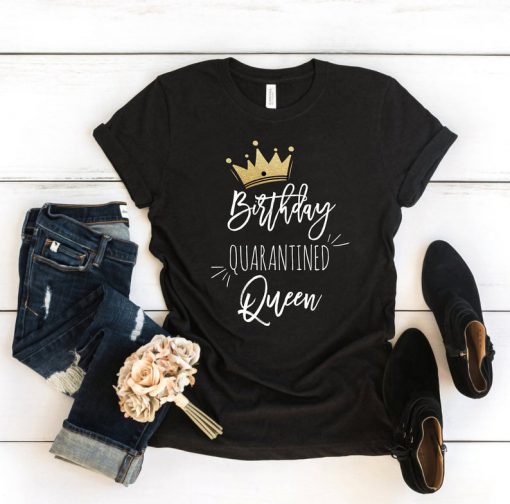 Quarantined Birthday Queen Tee