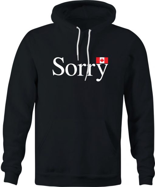 Say SORRY like a true Canadian with this hilarious Canada hoodie