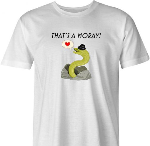 That's A Moray tshirt