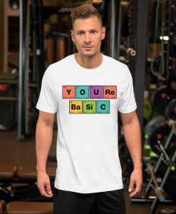 You're Basic Short-Sleeve Unisex T-Shirt