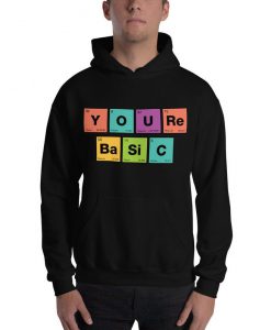 You're Basic Unisex Hoodie