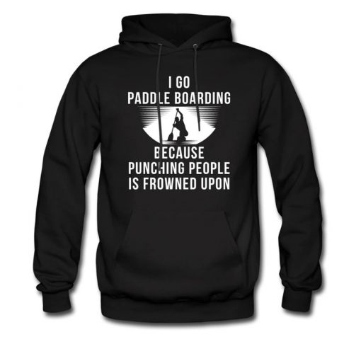 Funny Paddle Board Hoodie