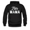 Fur Mama Hoodie