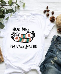 Hug Me I'm Vaccinated T-shirt