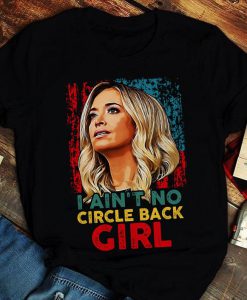 I Ain't No Circle Back Girl Shirt, Kayleigh McEnany Shirt, Political Meme Shirt, Republican Gift, Distressed Short-Sleeve Unisex T-Shirt