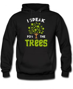 I Speak For The Trees Hoodie