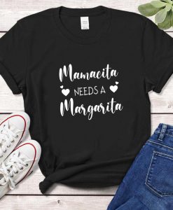 Mamacita Needs a Margarita, Mothers Day Gift, Trendy Mom T-Shirt