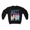 Matt Healy Homage Funny Matty 1975 Retro 90's 80's Party Unisex Sweatshirt