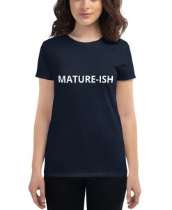 Meghan Markle- Mature-Ish -Women's short sleeve t-shirt