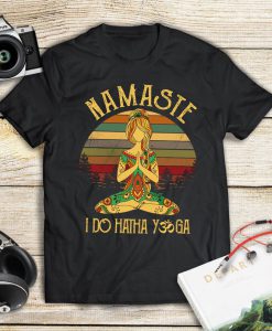 Namaste I Do Hatha Yoga Shirt, Funny Tee Shirt, Yoga Shirt, Unisex T-Shirt