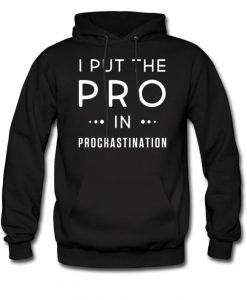 Procrastinate Hoodie