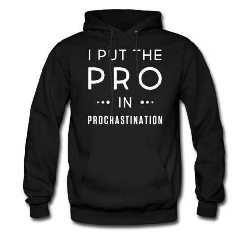 Procrastinate Hoodie