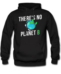 There's No Planet B Hoodie