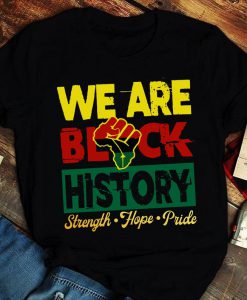 We Are Black History Shirt