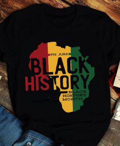 We Are Black History TShirt