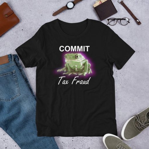 Commit Tax Fraud Funny Frog Unisex T-Shirt