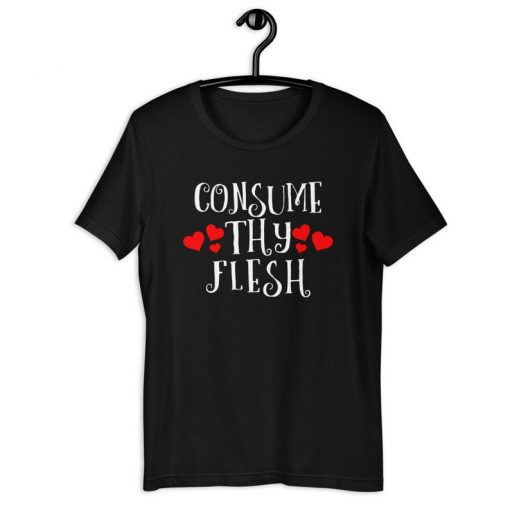 Consume Thy Flesh Unisex T-Shirt