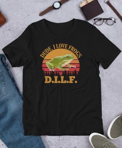 DILF - Dude, I Love Frogs Funny Unisex T-Shirt