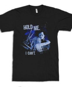 Edward Scissorhands Hold Me I Can't T-Shirt, Tim Burton Movie Tee