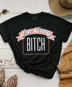 Free Britney Bitch shirt