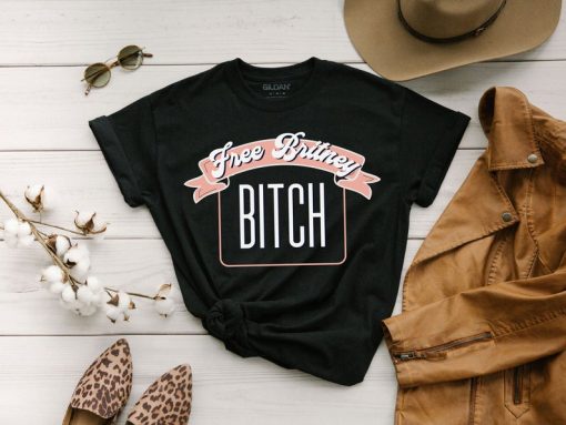 Free Britney Bitch shirt