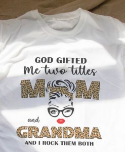 God Gifted Me Two Titles Mom Grandma Leopard Wink Woman T-Shirt