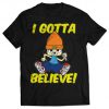 Gotta Believe T-shirt