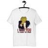 I Want You To Commit Tax Fraud Funny Frog Unisex T-Shirt