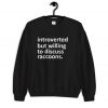 Introverted but Willing to Discuss Raccoons Unisex Sweatshirt