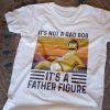 It's Not A Dad Bod It's A Father Figure Tshirt