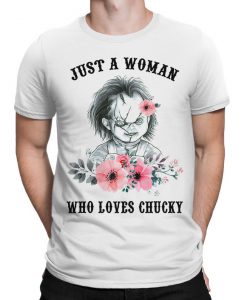 Just a Woman Who Loves Chucky T-Shirt, Child's Play Funny Tee