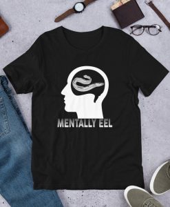 Mentally Eel Unisex T-Shirt