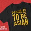 Proud AF To Be Asian Shirt