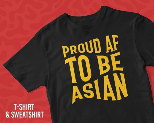 Proud AF To Be Asian Shirt