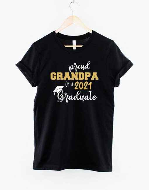 Proud Grandpa Of A 2021 Graduate Shirt - Graduation Shirt - Class Of 2021 - Grandpa Of The Grad - 2021 Graduation Shirt