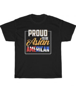 Proud To Be Asian American T-shirt