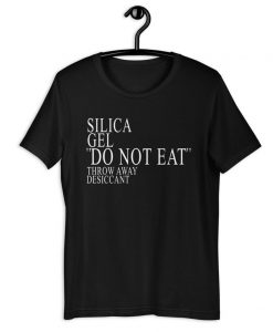 Silica Gel Do Not Eat Unisex T-Shirt